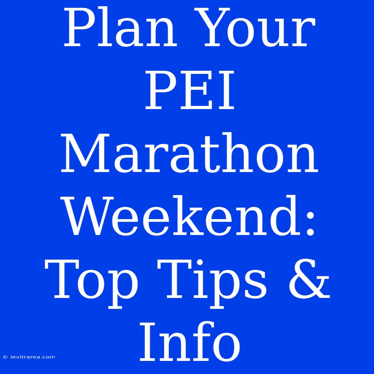 Plan Your PEI Marathon Weekend: Top Tips & Info