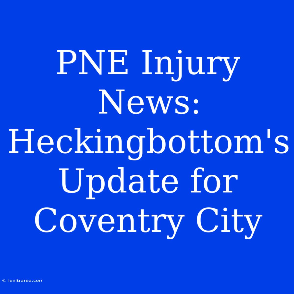 PNE Injury News: Heckingbottom's Update For Coventry City