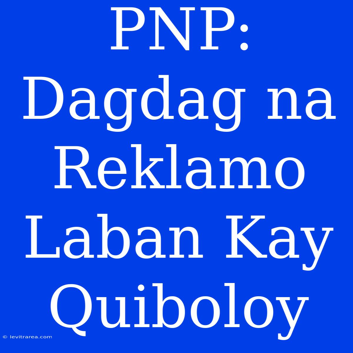 PNP: Dagdag Na Reklamo Laban Kay Quiboloy