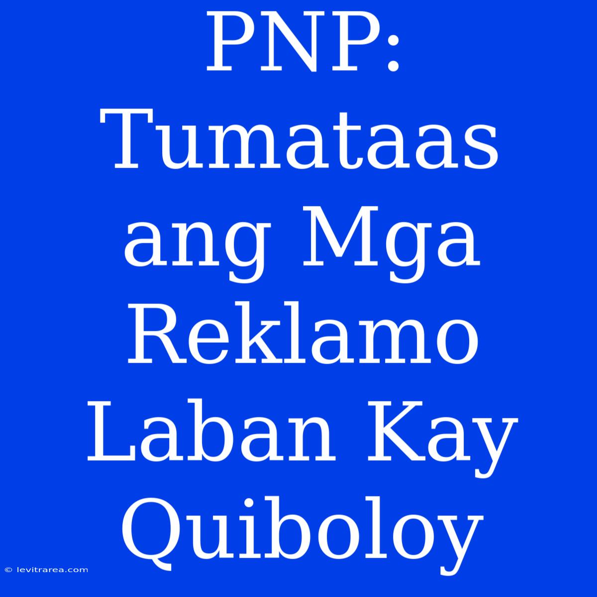 PNP: Tumataas Ang Mga Reklamo Laban Kay Quiboloy