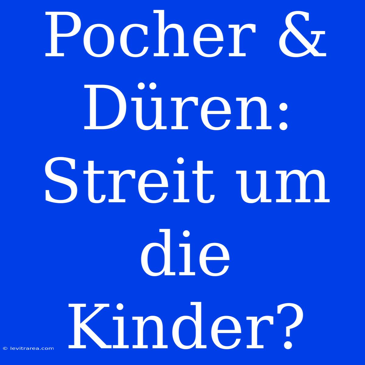 Pocher & Düren: Streit Um Die Kinder?