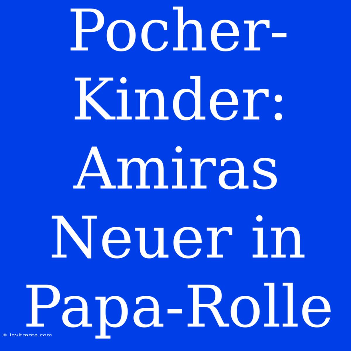 Pocher-Kinder:  Amiras Neuer In Papa-Rolle