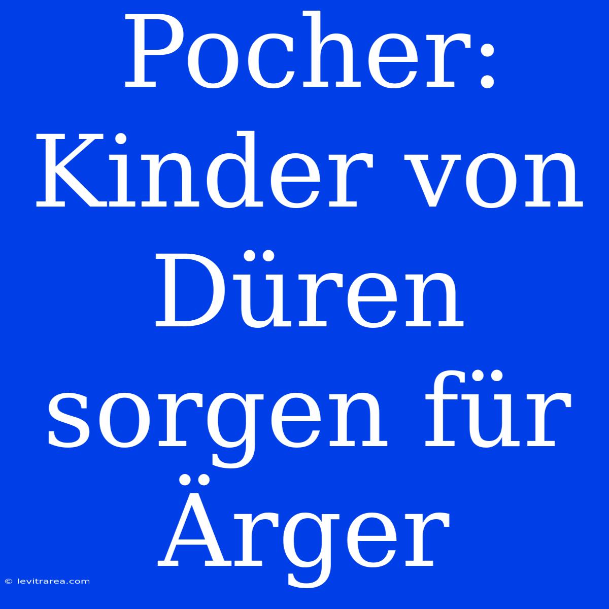 Pocher: Kinder Von Düren Sorgen Für Ärger