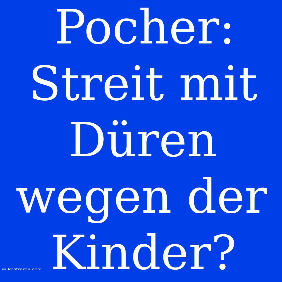 Pocher: Streit Mit Düren Wegen Der Kinder? 