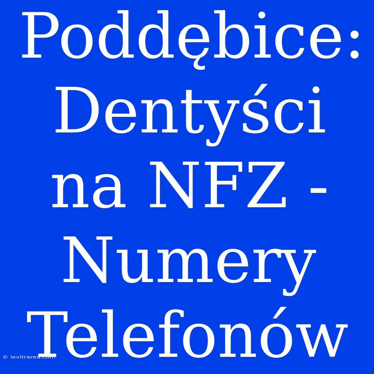 Poddębice: Dentyści Na NFZ - Numery Telefonów