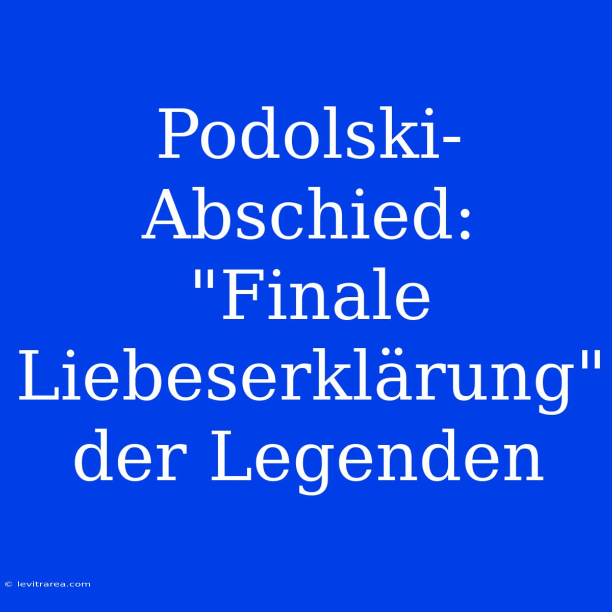 Podolski-Abschied: 