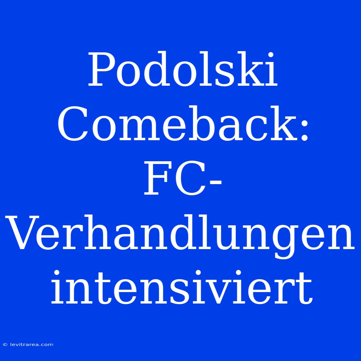 Podolski Comeback: FC-Verhandlungen Intensiviert