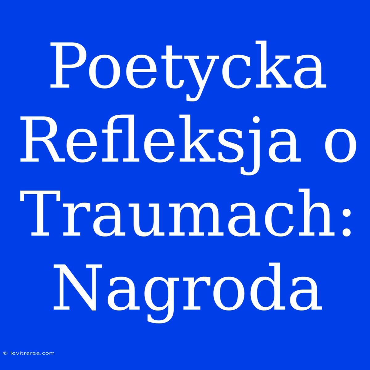 Poetycka Refleksja O Traumach: Nagroda