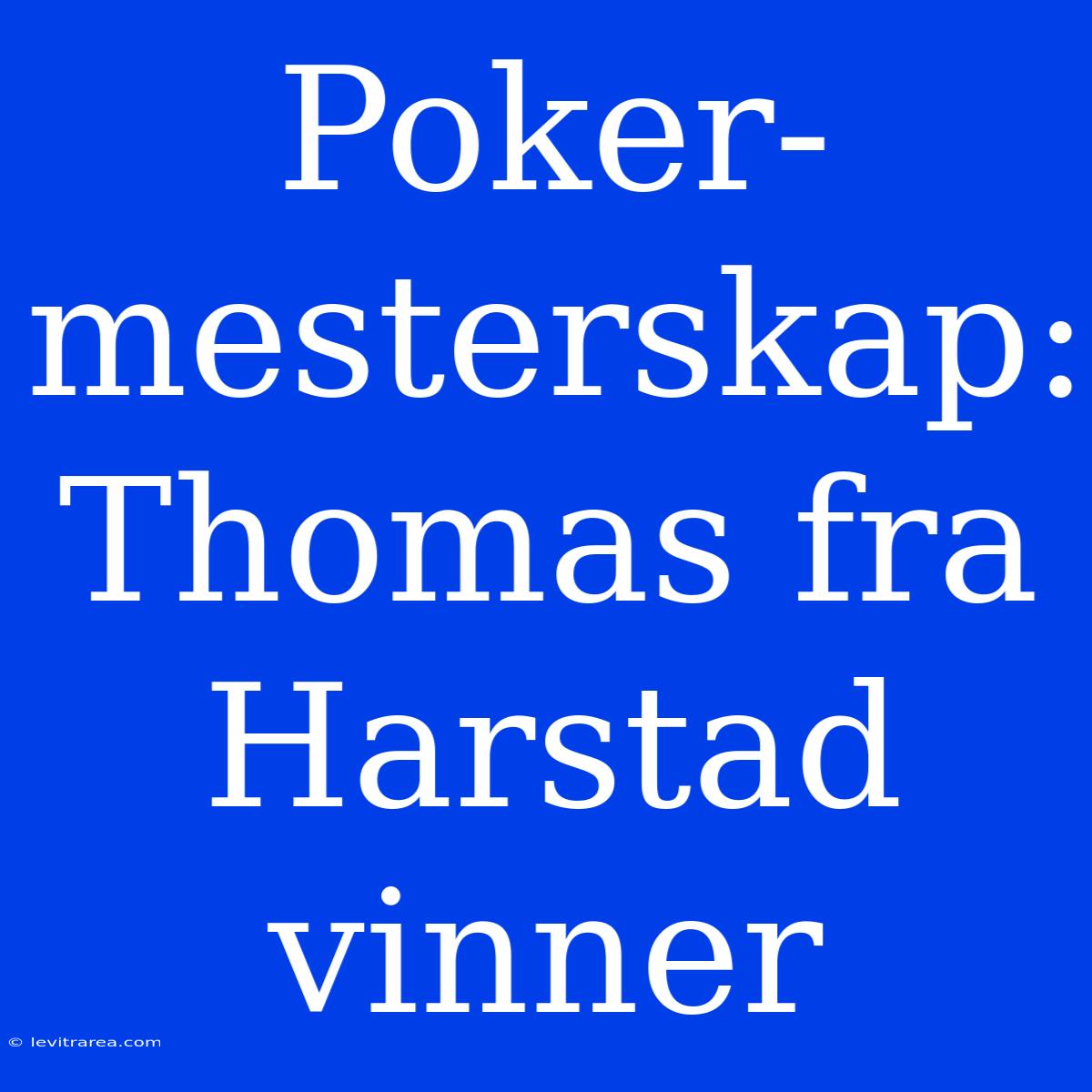 Poker-mesterskap: Thomas Fra Harstad Vinner