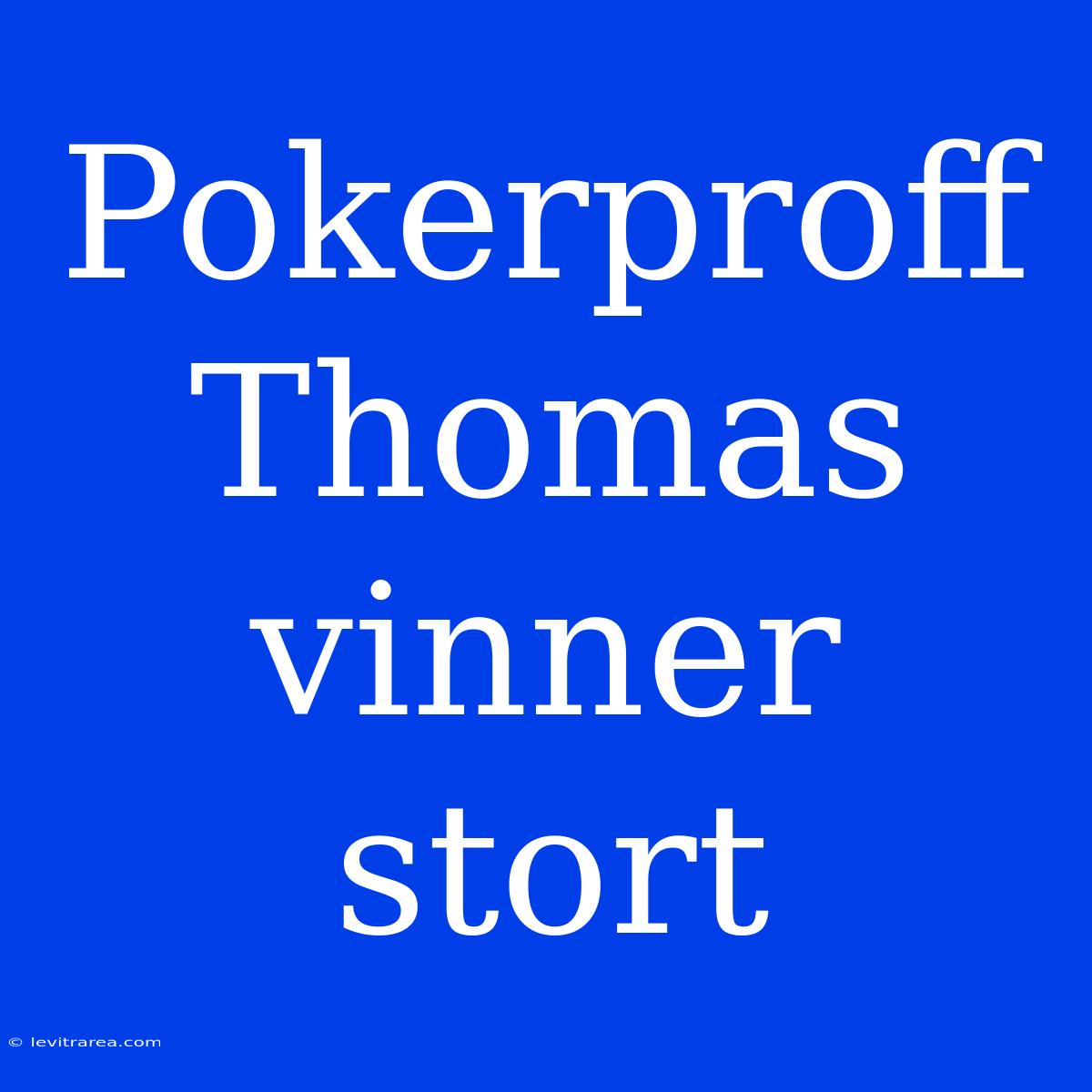 Pokerproff Thomas Vinner Stort