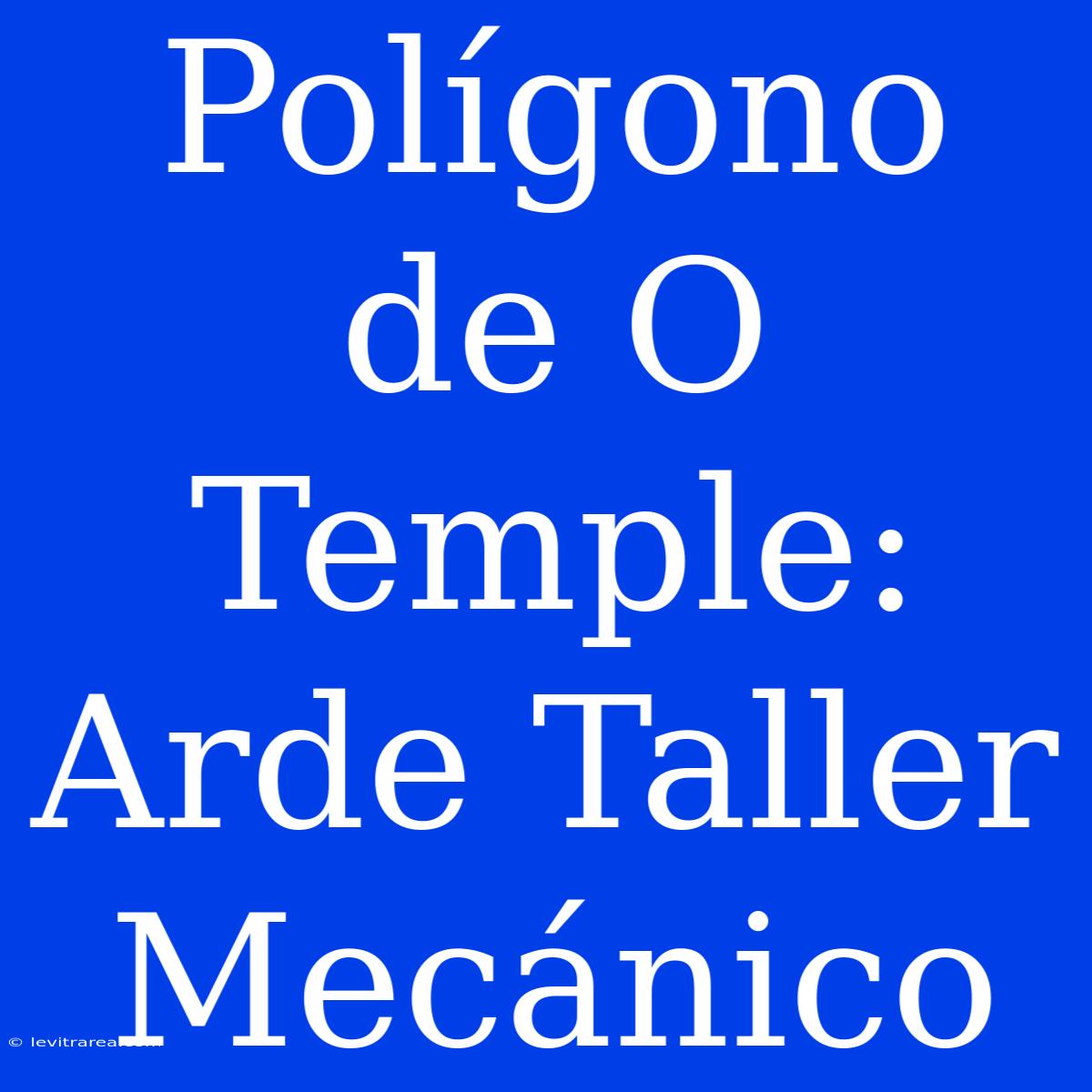 Polígono De O Temple: Arde Taller Mecánico