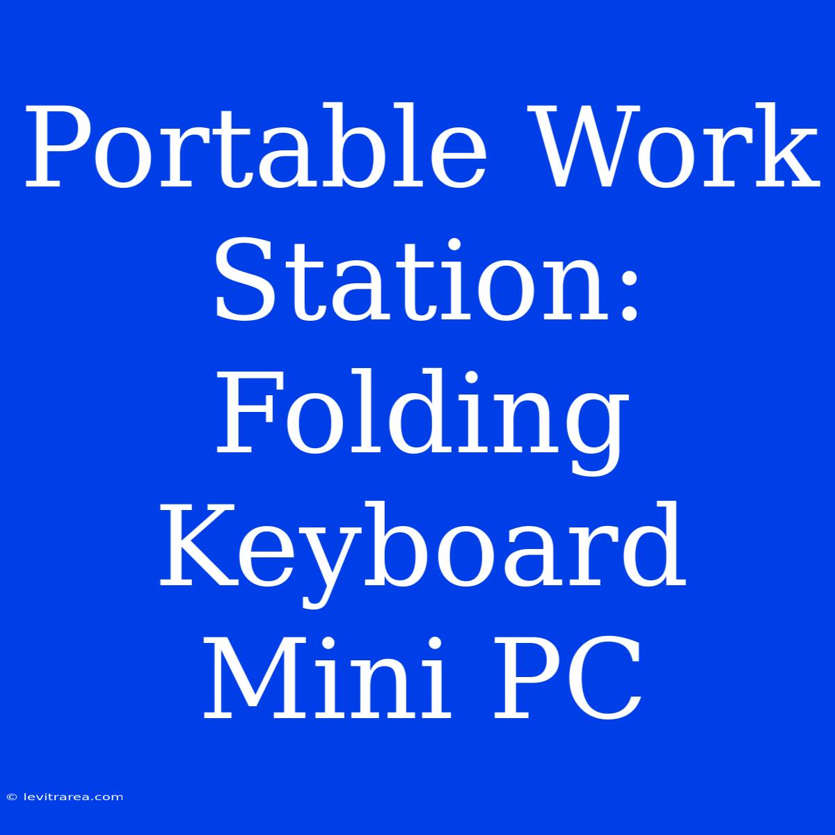 Portable Work Station: Folding Keyboard Mini PC 