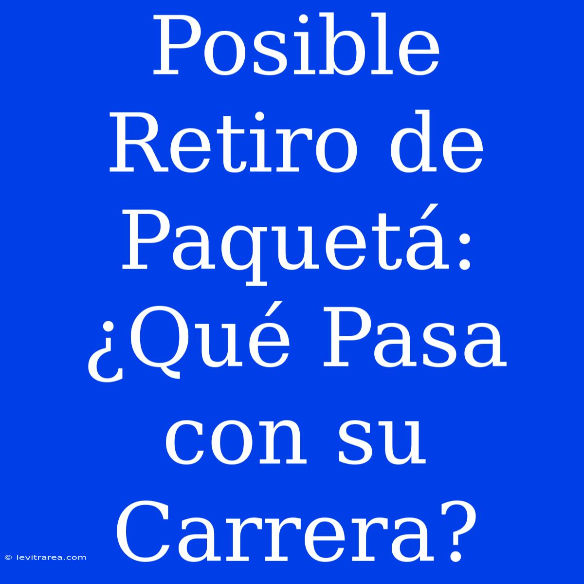 Posible Retiro De Paquetá: ¿Qué Pasa Con Su Carrera?