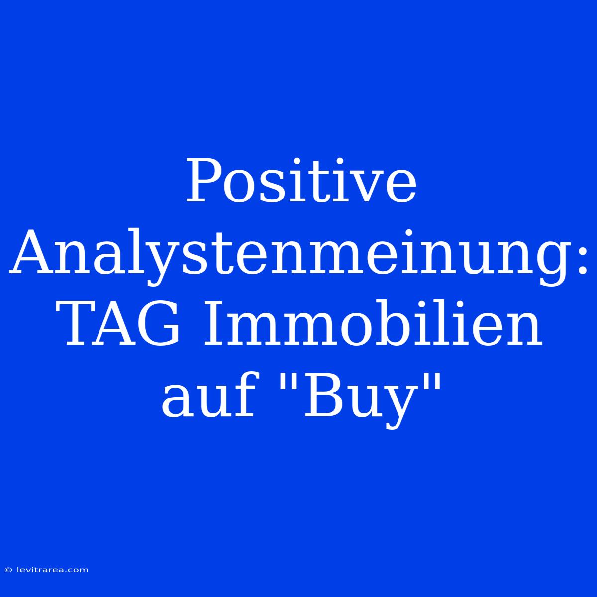 Positive Analystenmeinung: TAG Immobilien Auf 