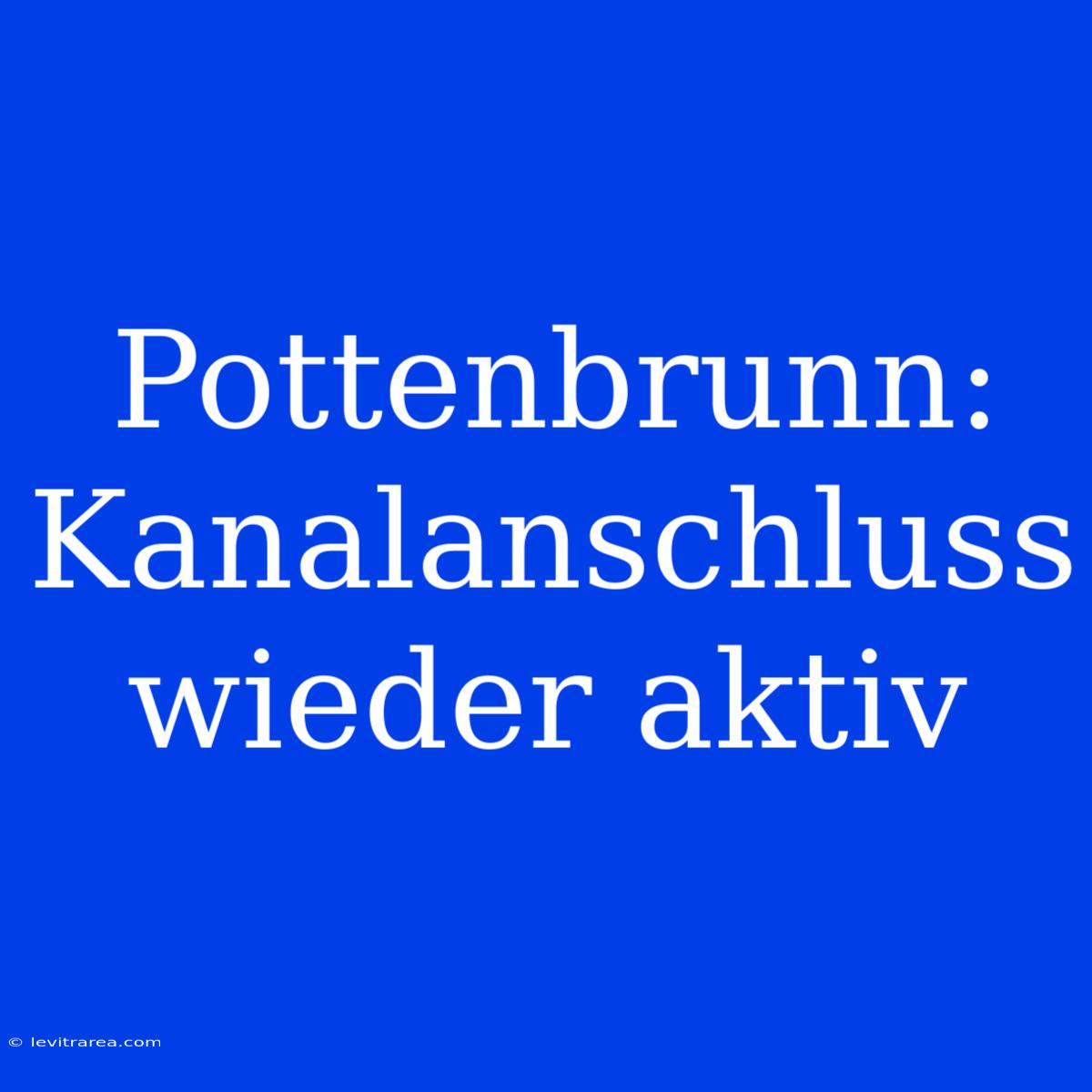 Pottenbrunn: Kanalanschluss Wieder Aktiv