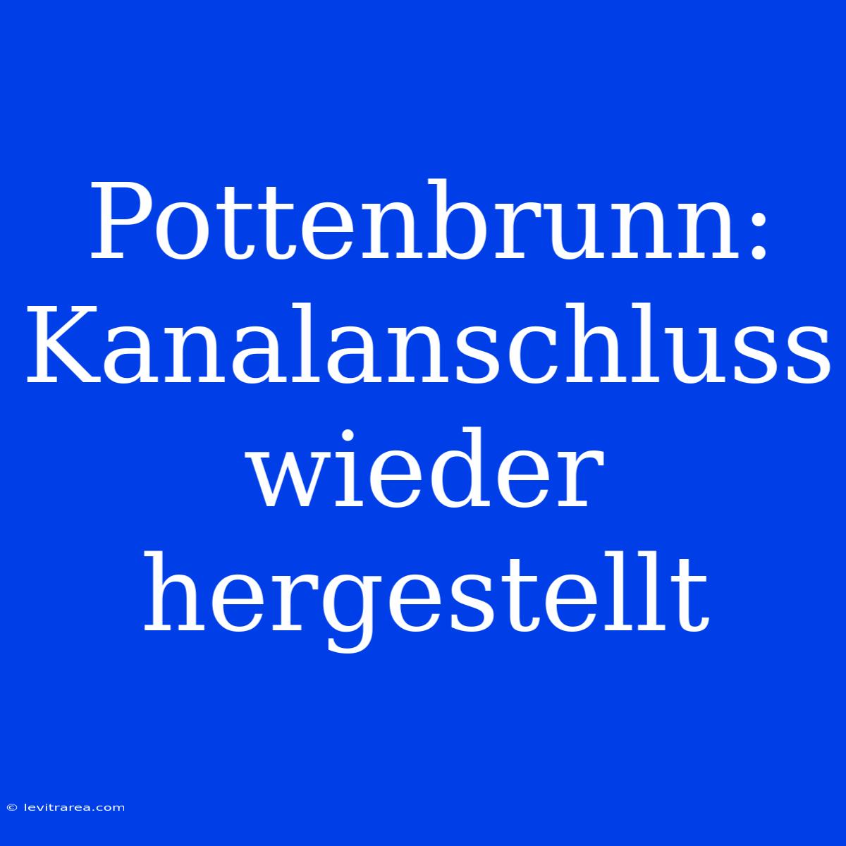 Pottenbrunn: Kanalanschluss Wieder Hergestellt