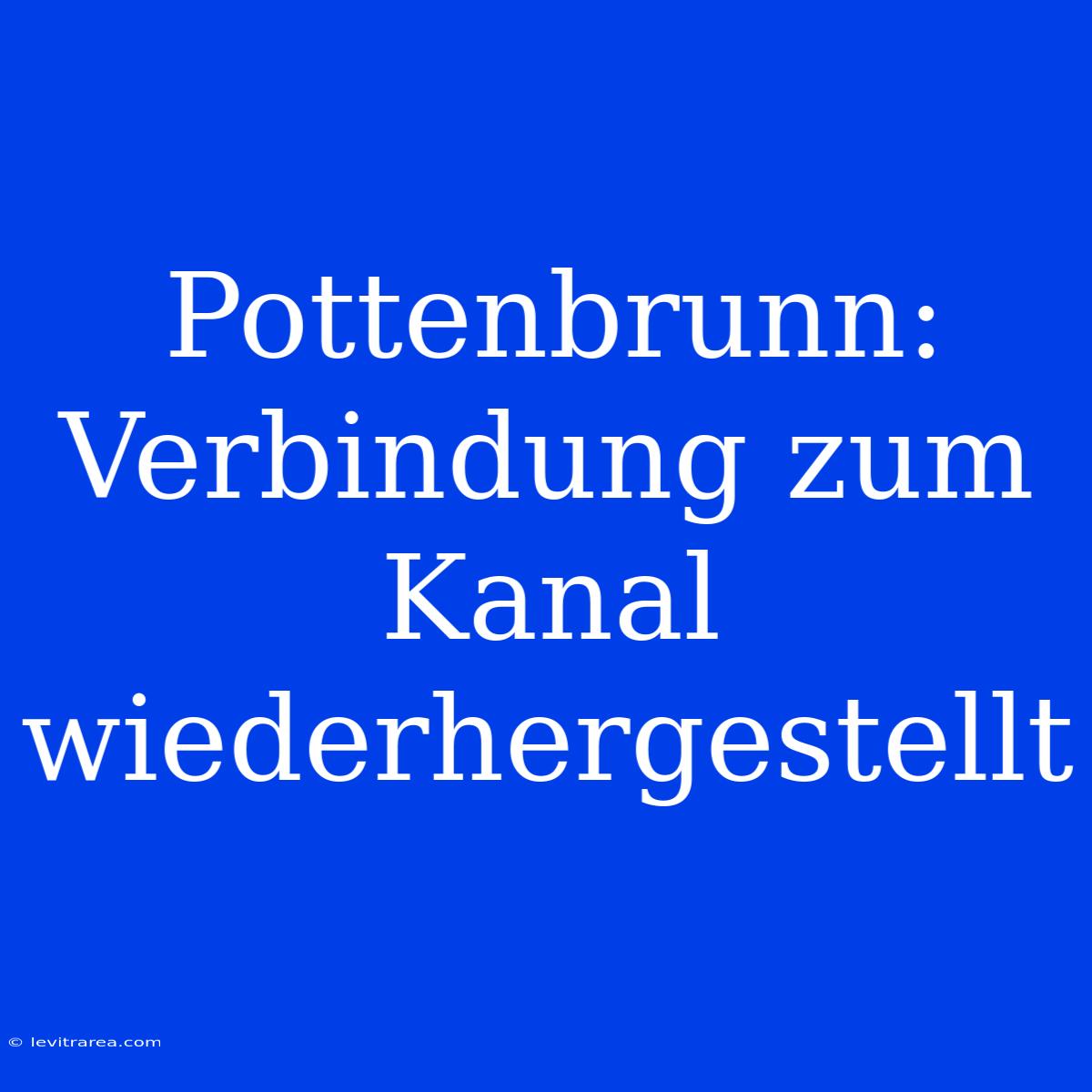 Pottenbrunn: Verbindung Zum Kanal Wiederhergestellt