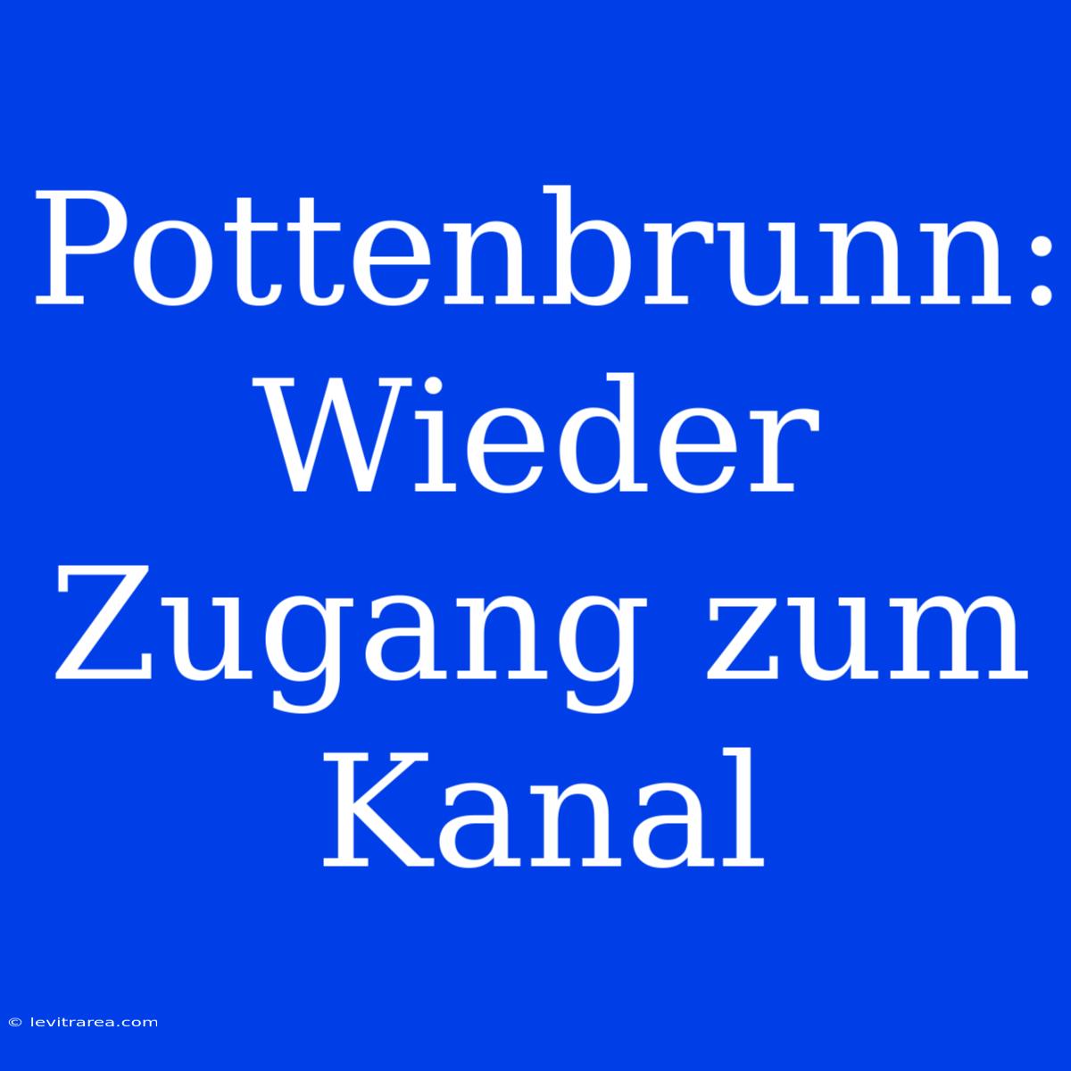 Pottenbrunn: Wieder Zugang Zum Kanal