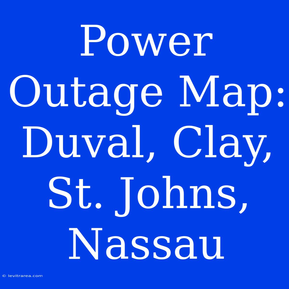 Power Outage Map: Duval, Clay, St. Johns, Nassau