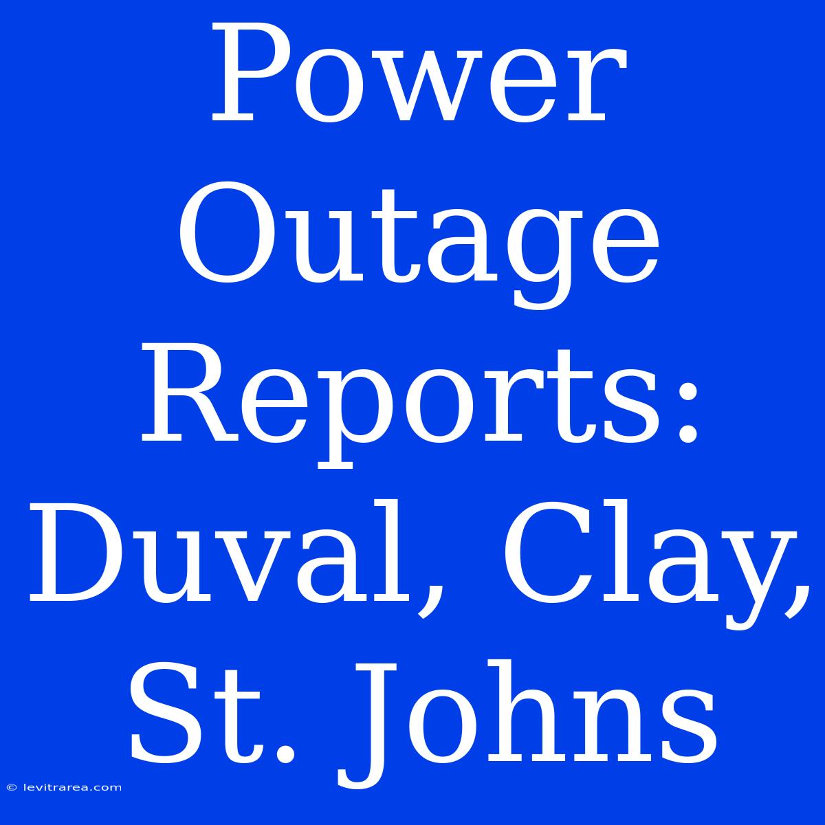 Power Outage Reports: Duval, Clay, St. Johns