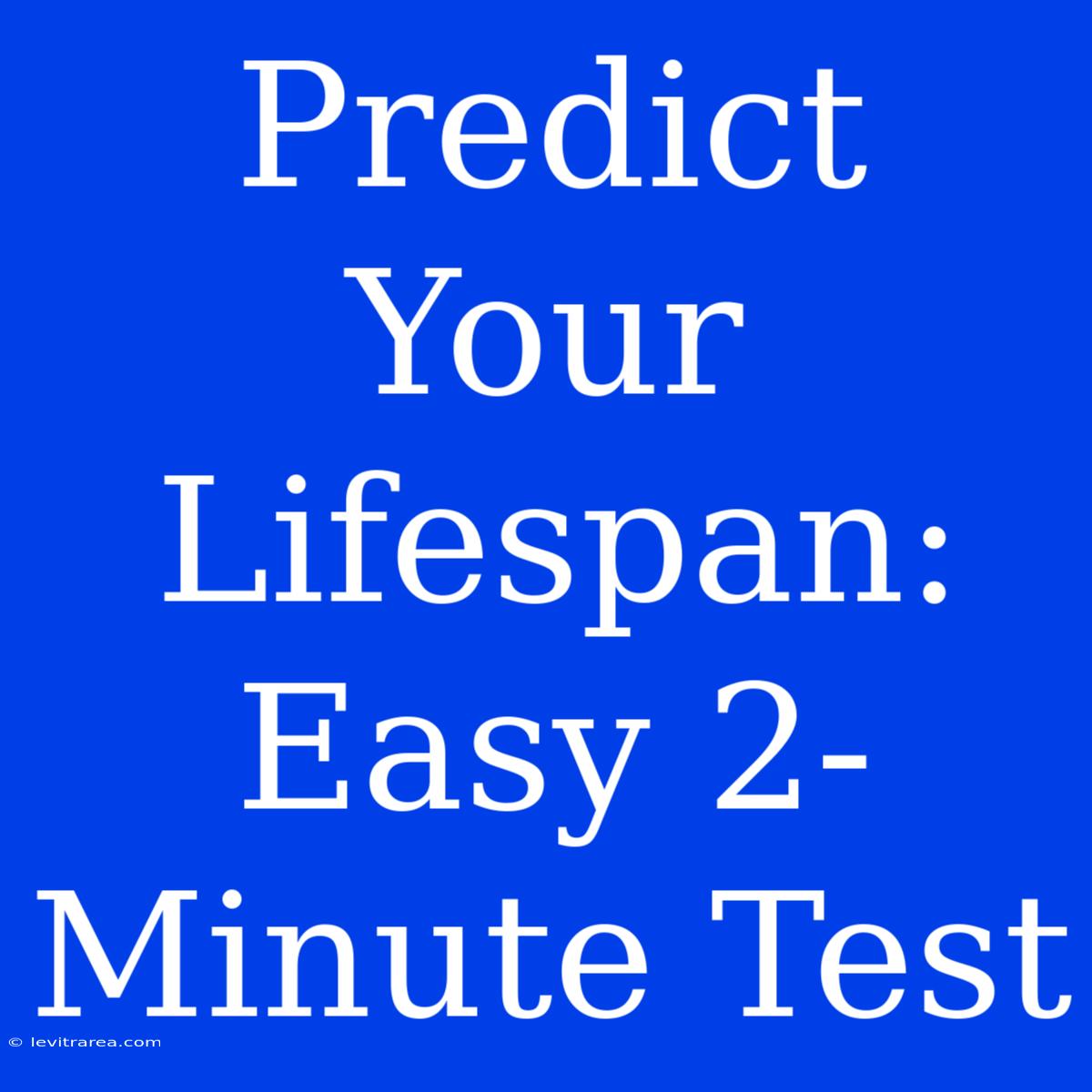 Predict Your Lifespan: Easy 2-Minute Test