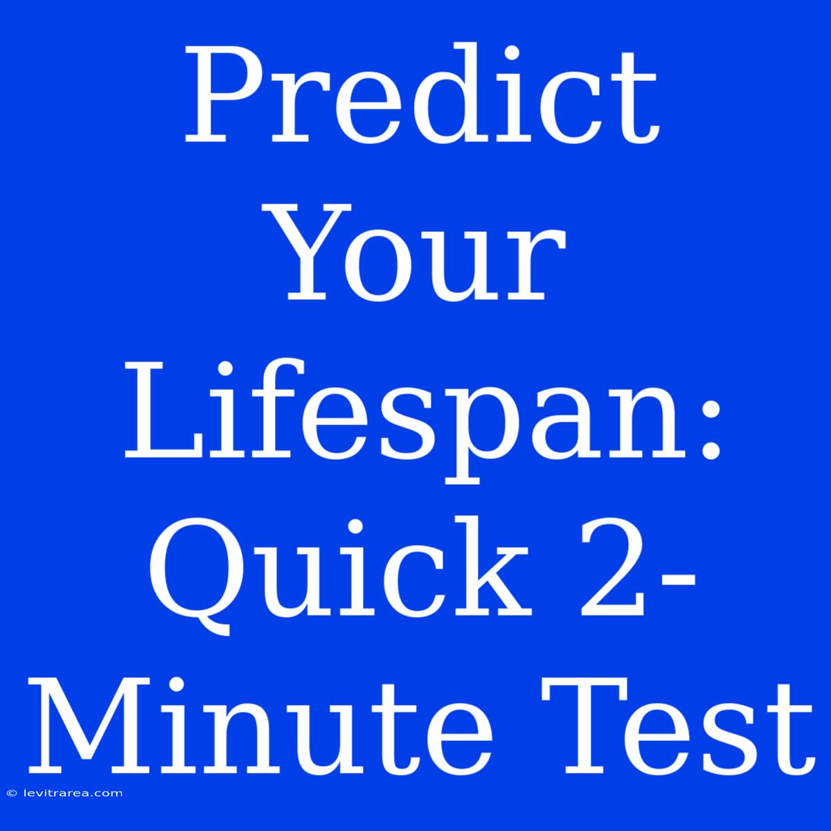 Predict Your Lifespan: Quick 2-Minute Test 