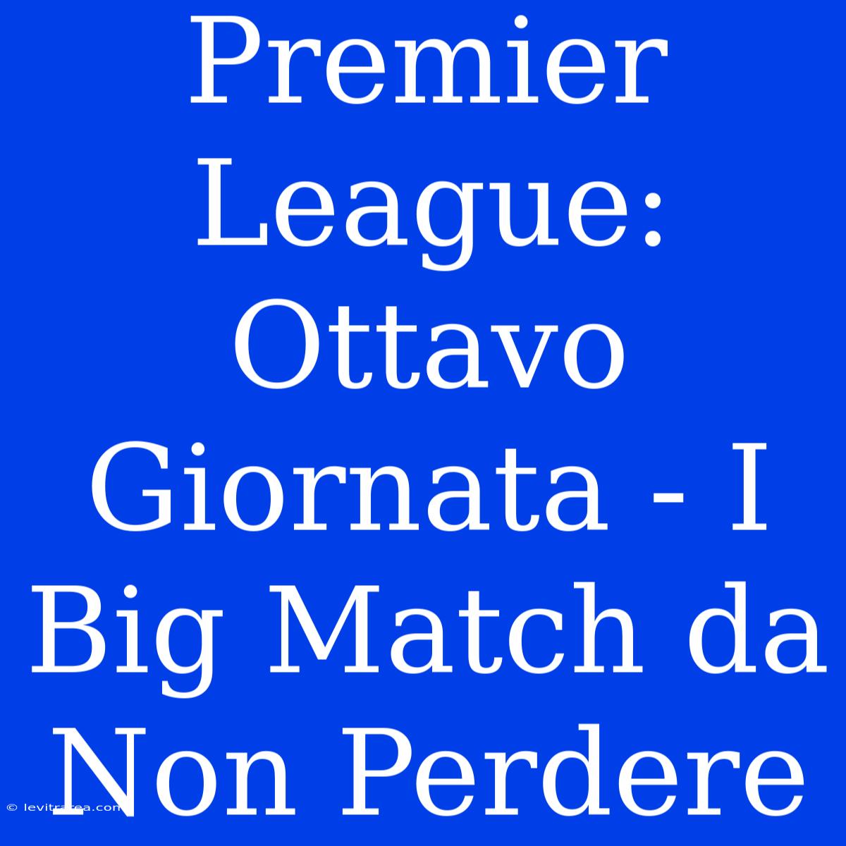 Premier League: Ottavo Giornata - I Big Match Da Non Perdere