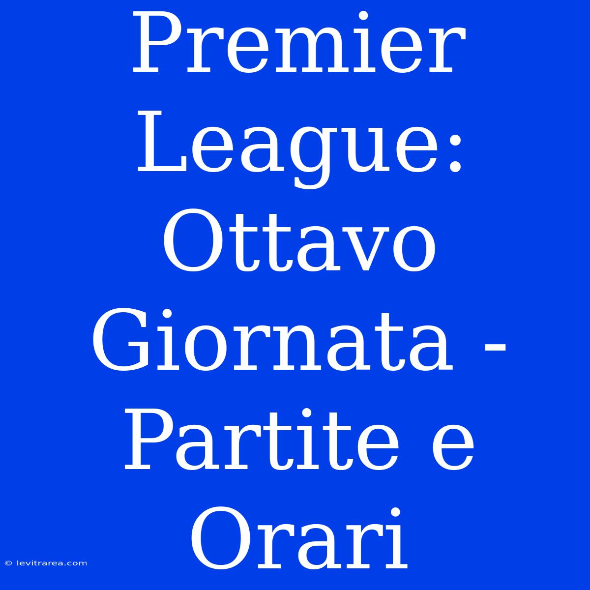 Premier League: Ottavo Giornata - Partite E Orari