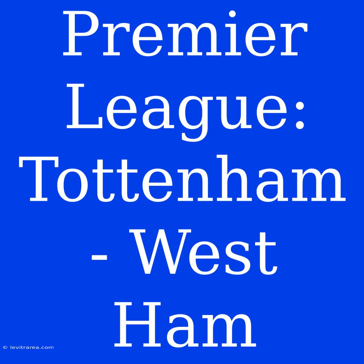 Premier League: Tottenham - West Ham