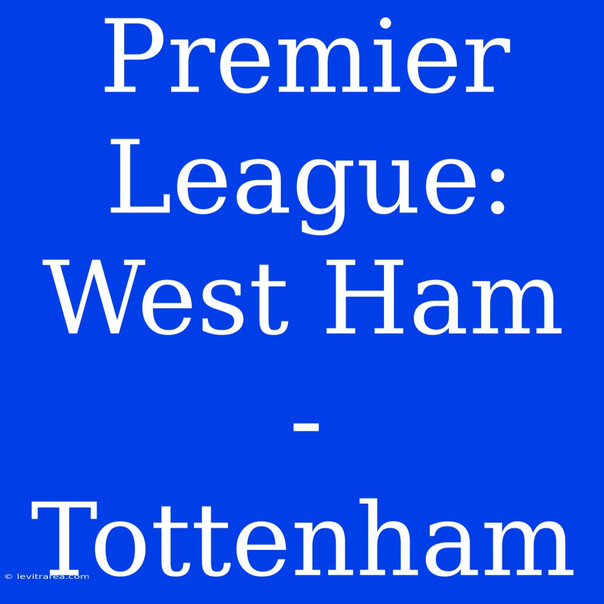 Premier League: West Ham - Tottenham