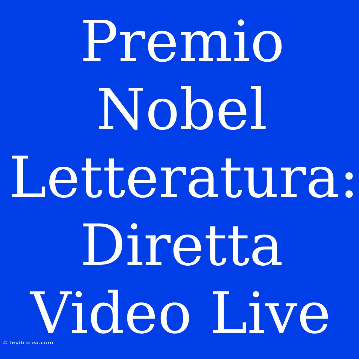 Premio Nobel Letteratura: Diretta Video Live