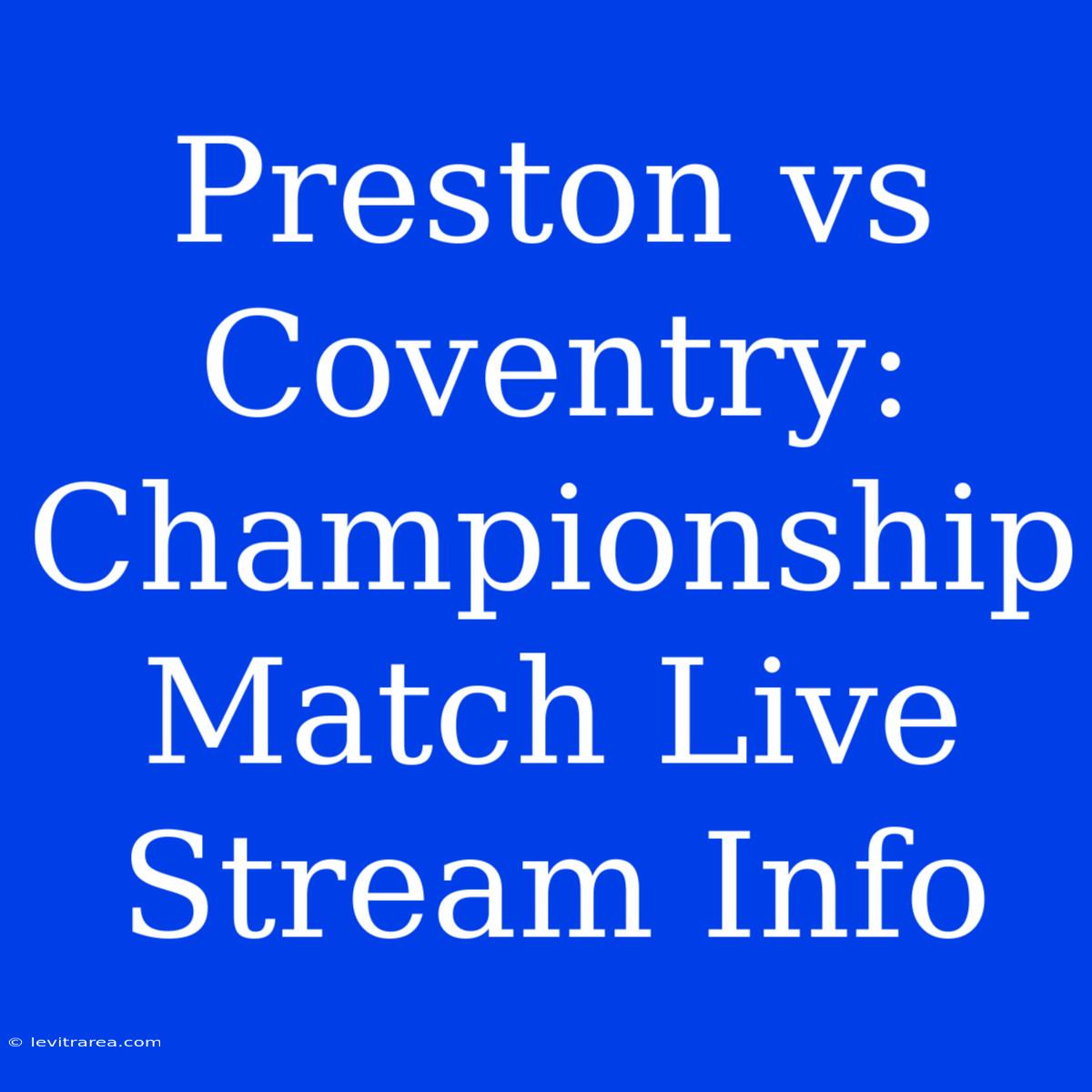 Preston Vs Coventry: Championship Match Live Stream Info