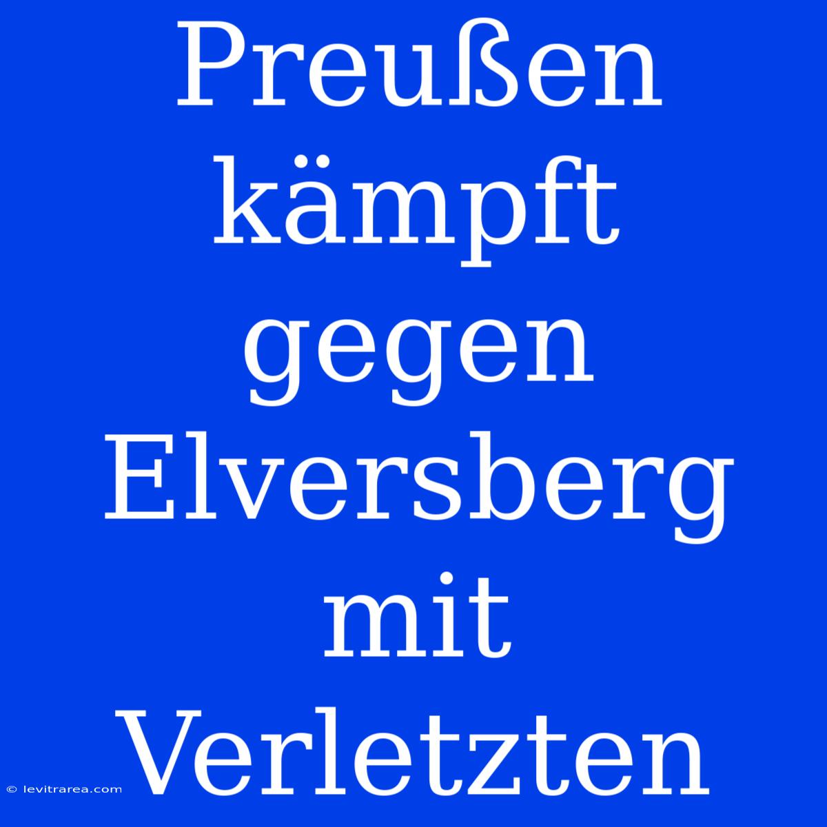 Preußen Kämpft Gegen Elversberg Mit Verletzten