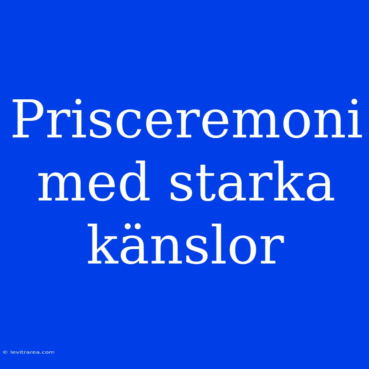 Prisceremoni Med Starka Känslor