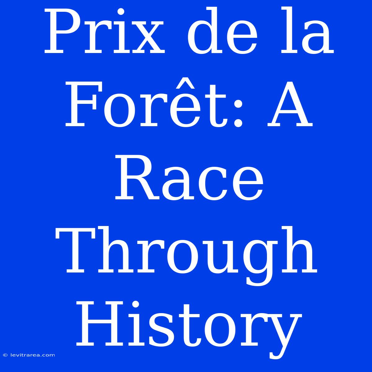 Prix De La Forêt: A Race Through History