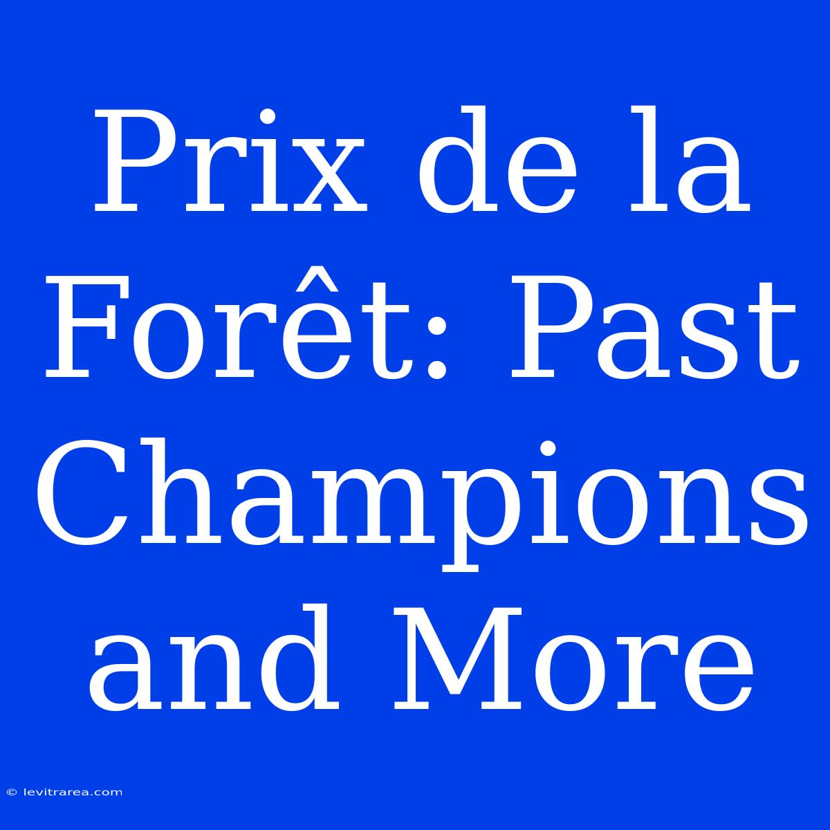 Prix De La Forêt: Past Champions And More