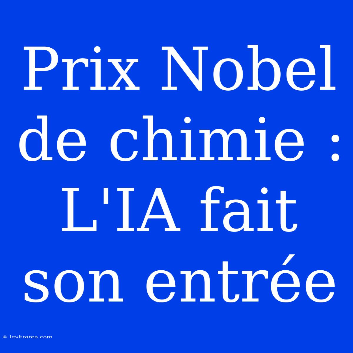 Prix Nobel De Chimie : L'IA Fait Son Entrée