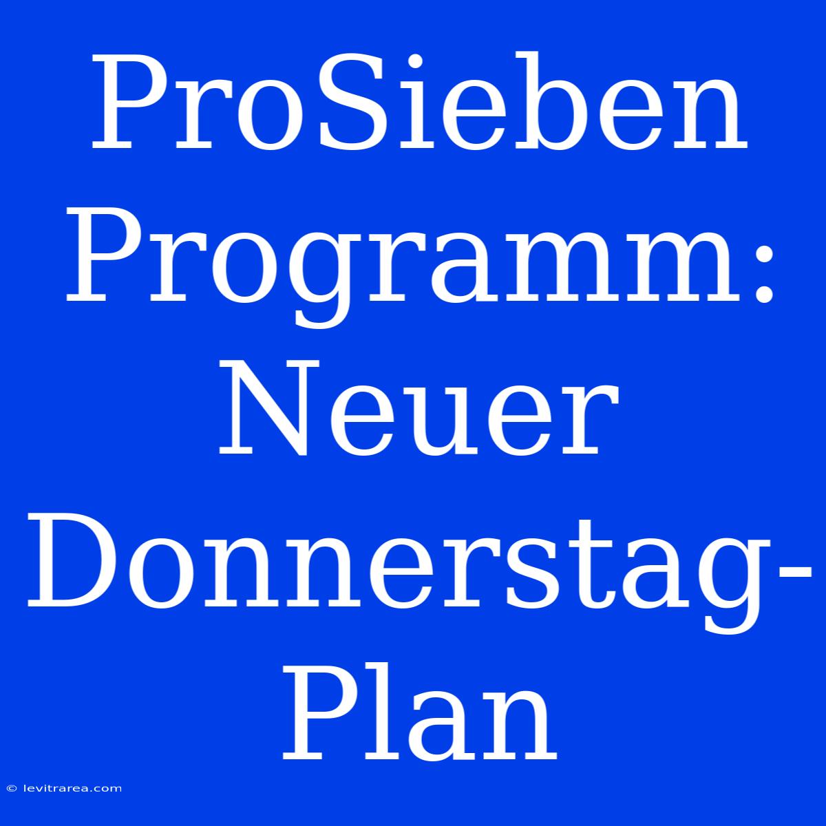 ProSieben Programm: Neuer Donnerstag-Plan