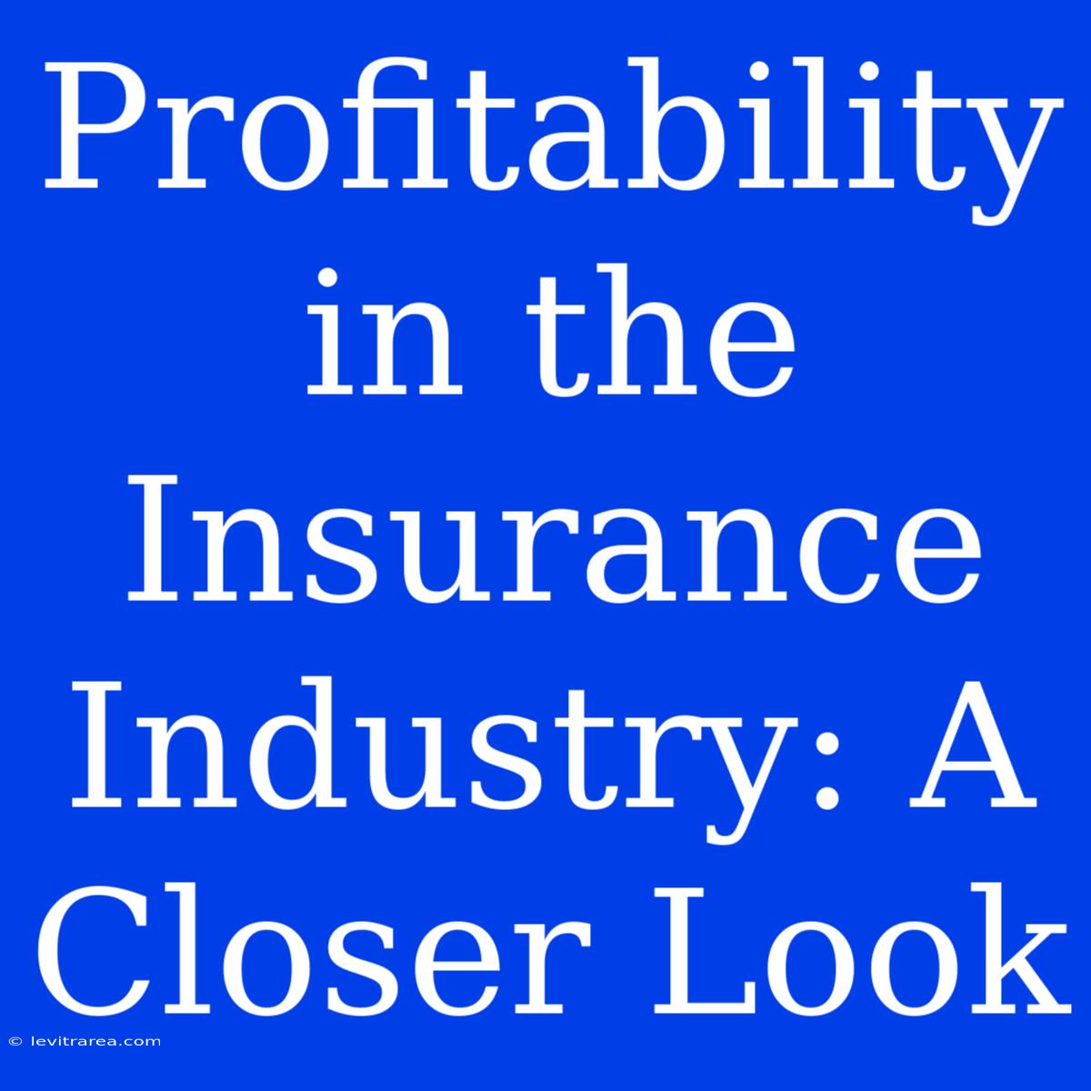 Profitability In The Insurance Industry: A Closer Look