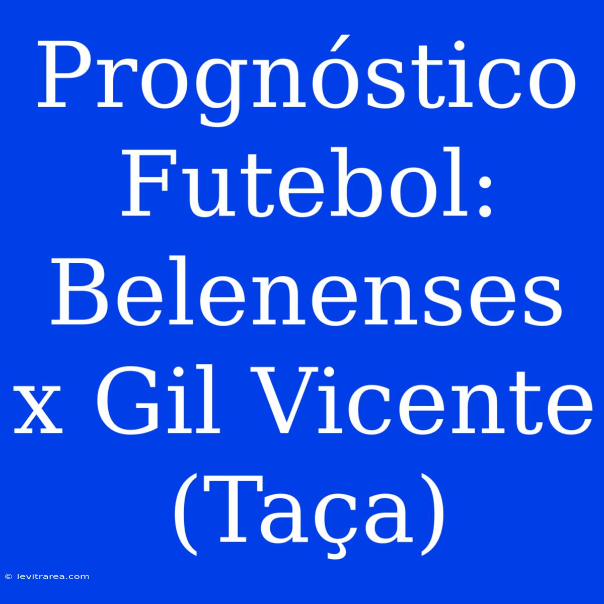 Prognóstico Futebol: Belenenses X Gil Vicente (Taça)