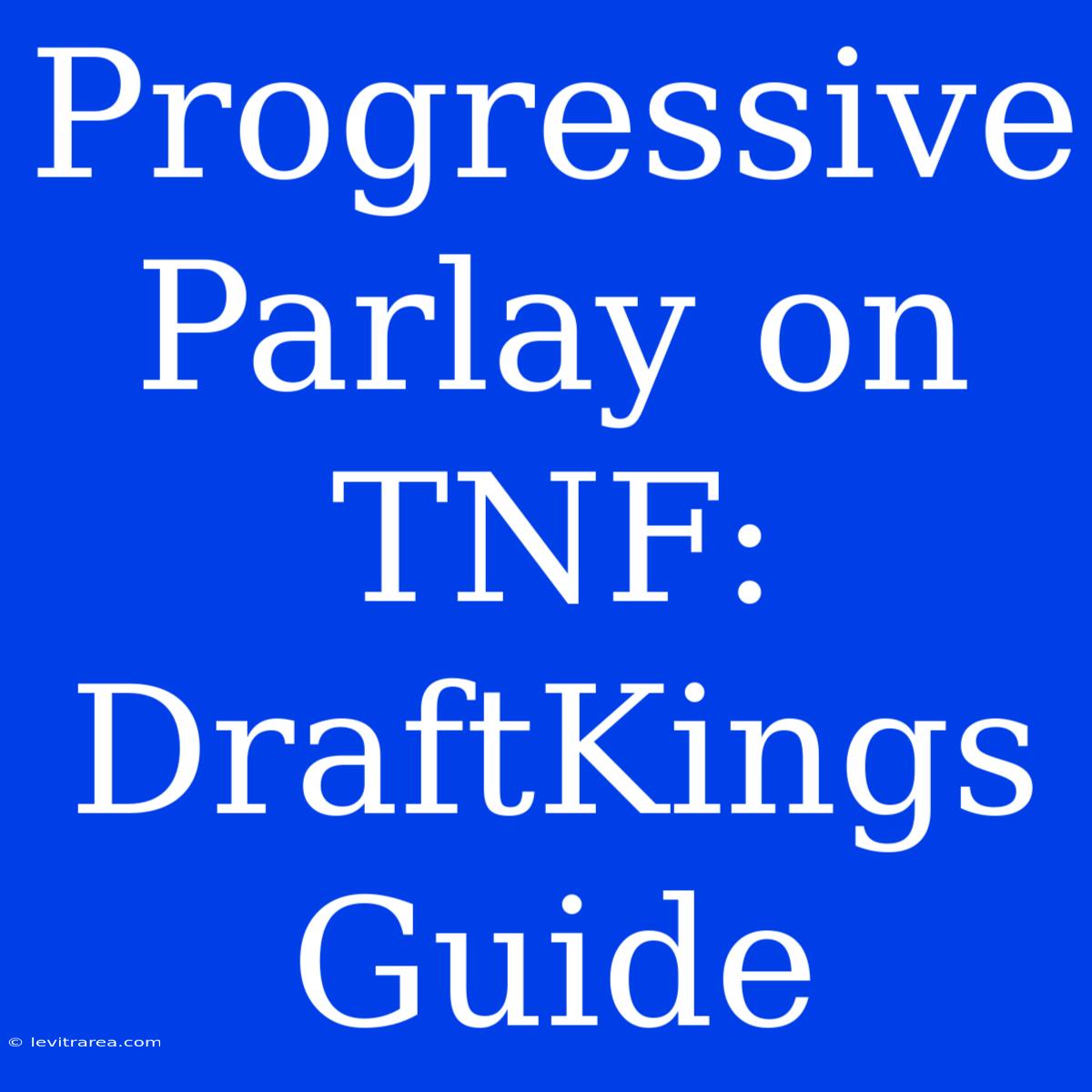 Progressive Parlay On TNF:  DraftKings Guide