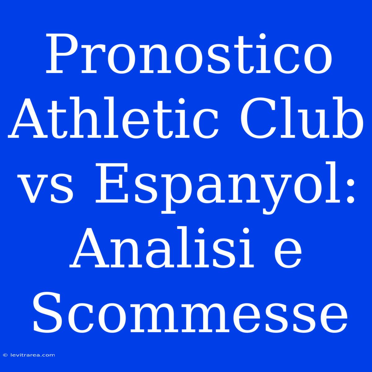 Pronostico Athletic Club Vs Espanyol: Analisi E Scommesse