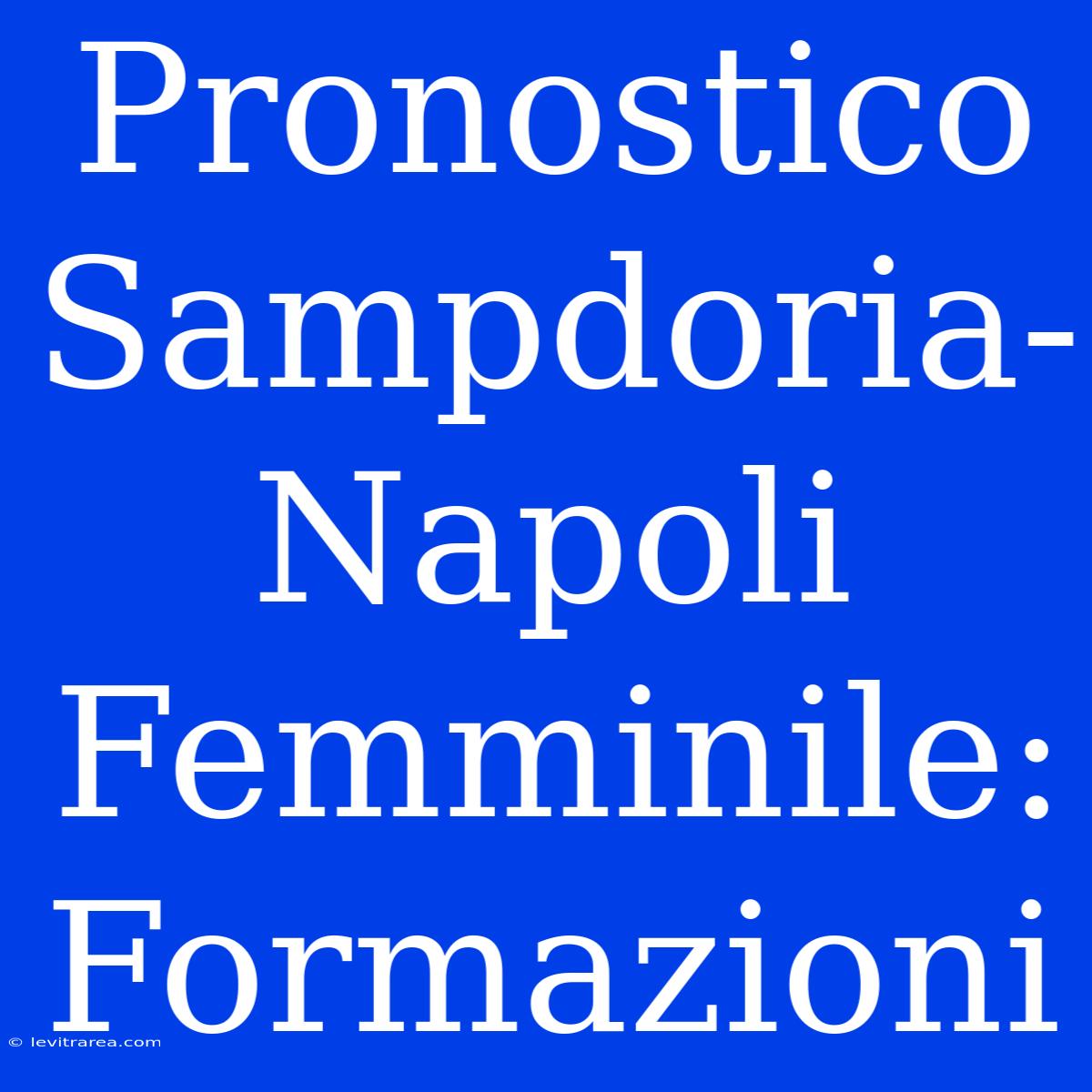 Pronostico Sampdoria-Napoli Femminile: Formazioni