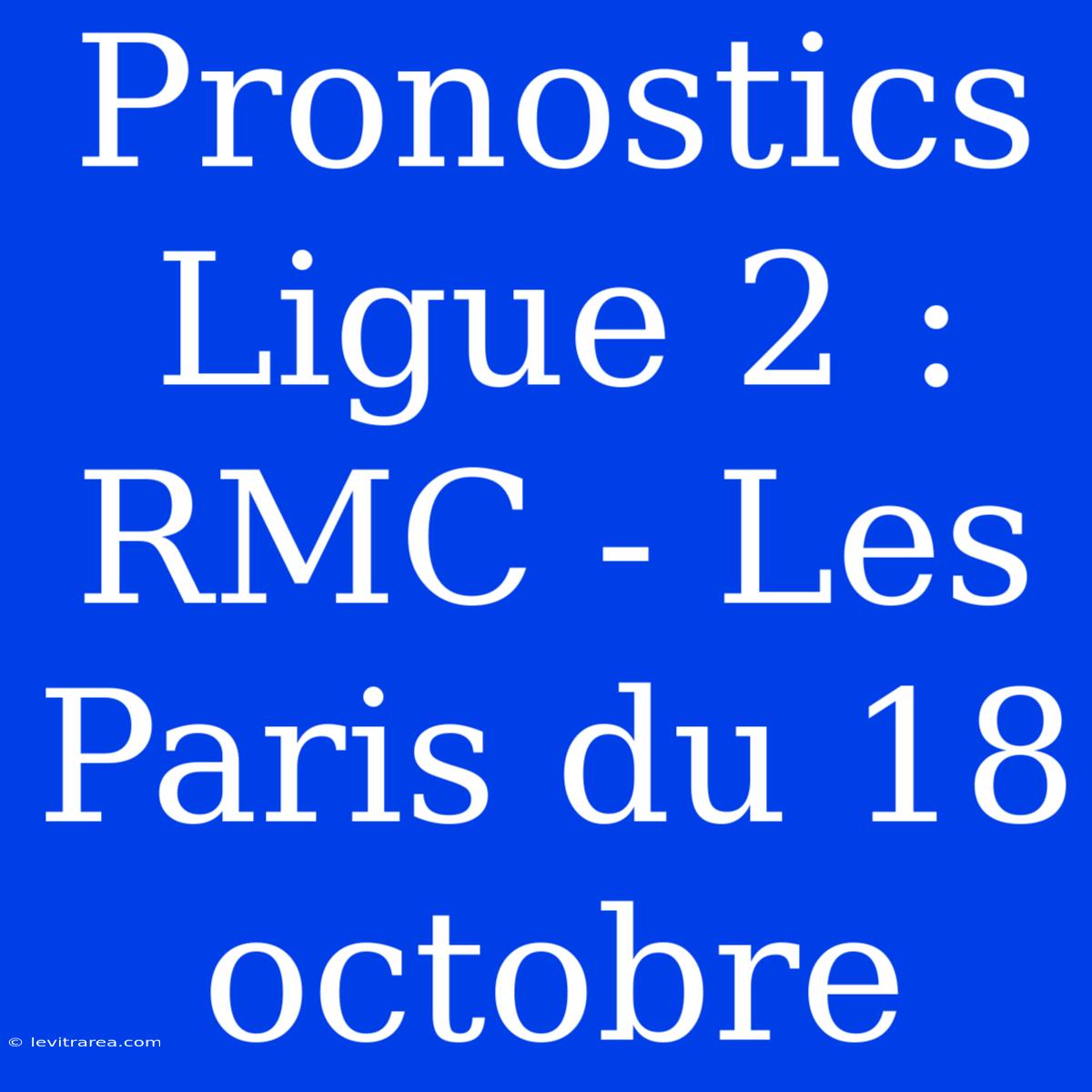 Pronostics Ligue 2 : RMC - Les Paris Du 18 Octobre