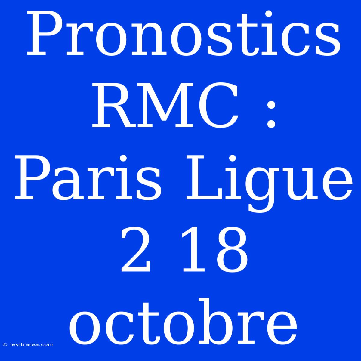 Pronostics RMC : Paris Ligue 2 18 Octobre