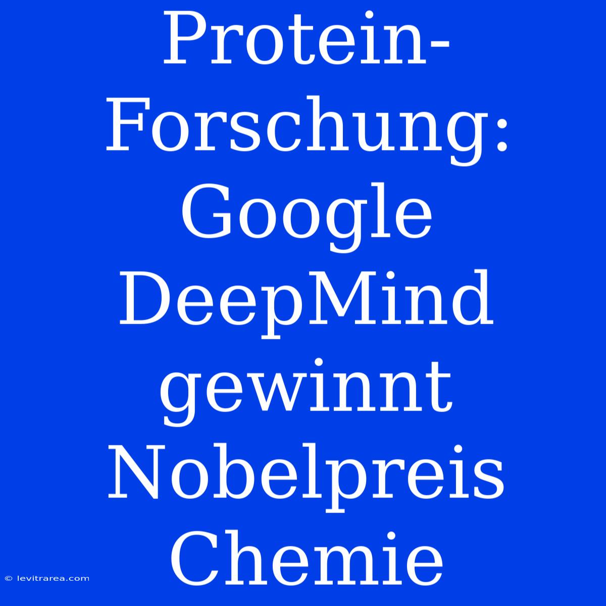 Protein-Forschung: Google DeepMind Gewinnt Nobelpreis Chemie