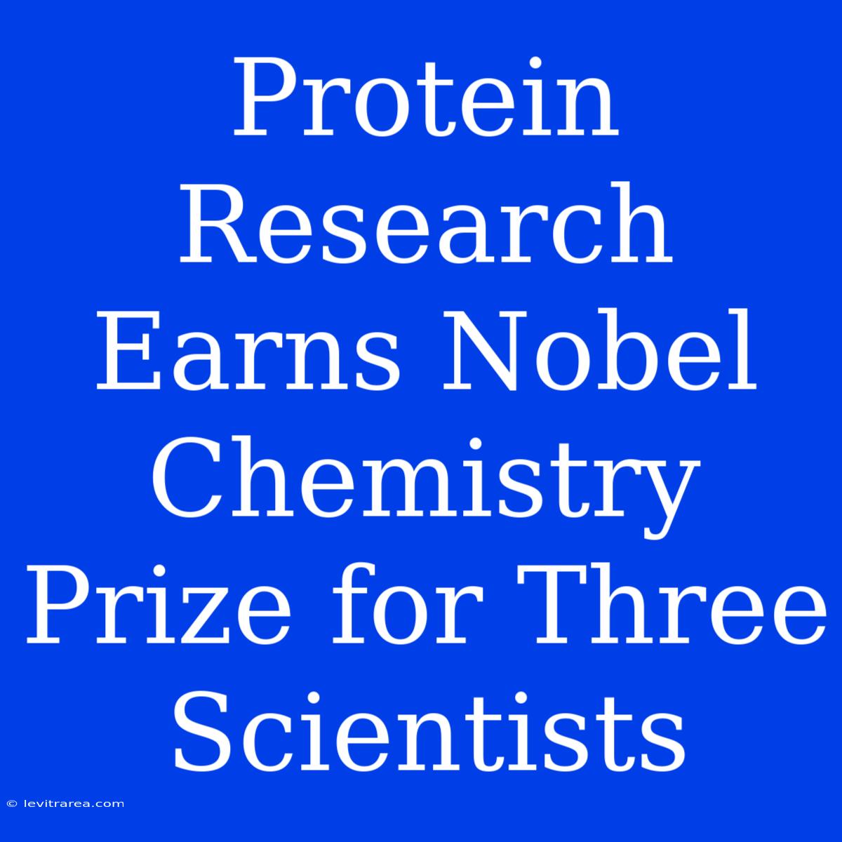 Protein Research Earns Nobel Chemistry Prize For Three Scientists