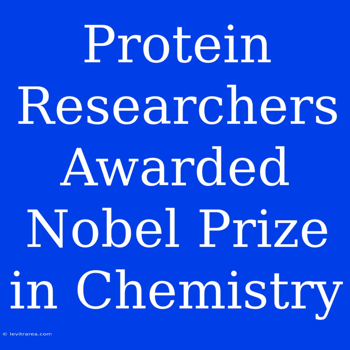 Protein Researchers Awarded Nobel Prize In Chemistry