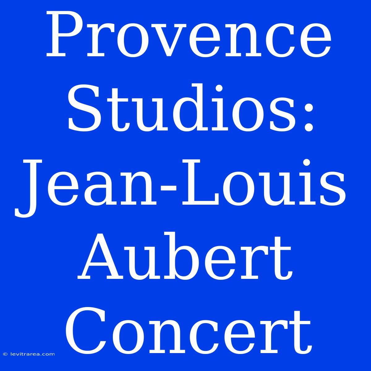 Provence Studios: Jean-Louis Aubert Concert 