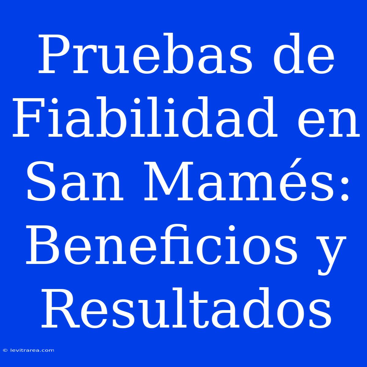 Pruebas De Fiabilidad En San Mamés: Beneficios Y Resultados